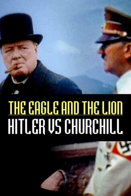 The Eagle and the Lion: Hitler vs Churchill
